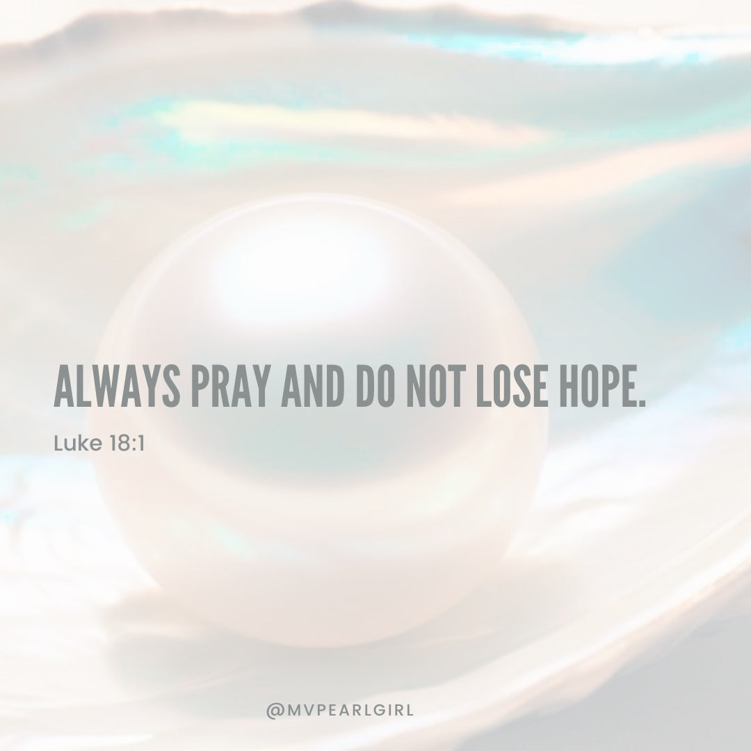 Always Pray and Do Not Lose Hope